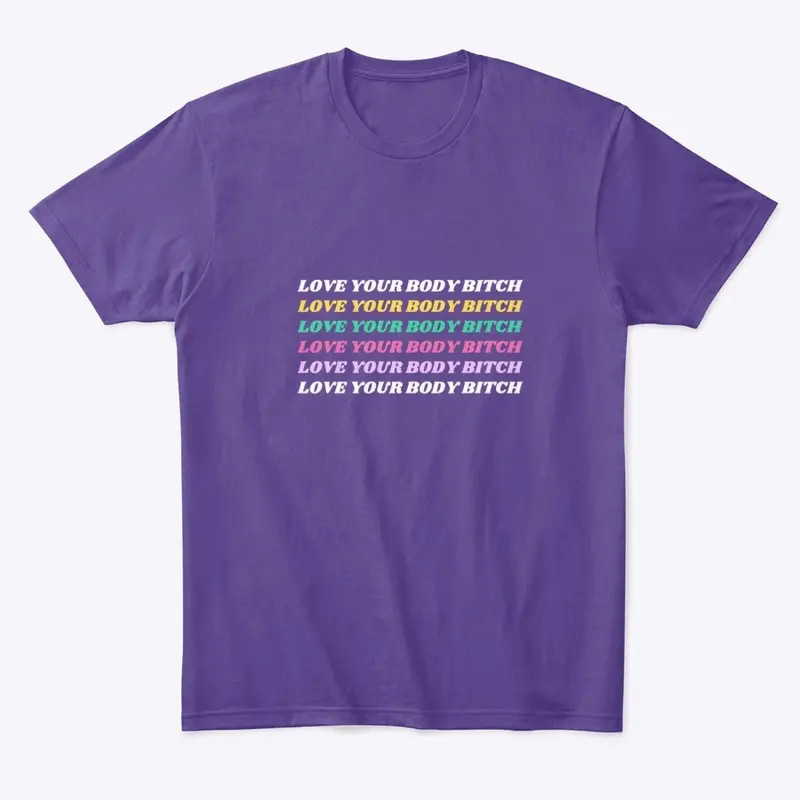 Love Your Body Bitch (T-Shirt)